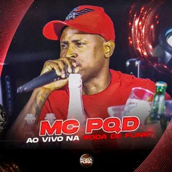 Mc Pqd (Ao Vivo na Roda de Funk) by MC PQD