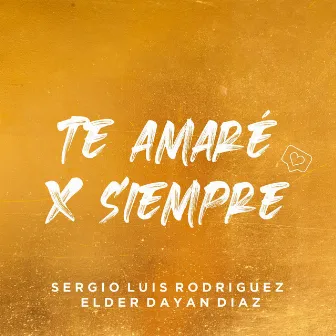 Te Amaré por Siempre by Elder Dayán Díaz