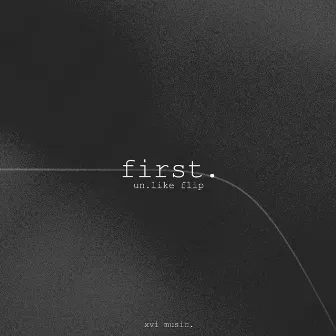 First. (Un.Like Flip) by Lo-Pass