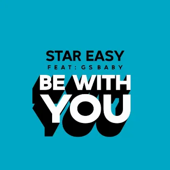 Be with You by Star Easy