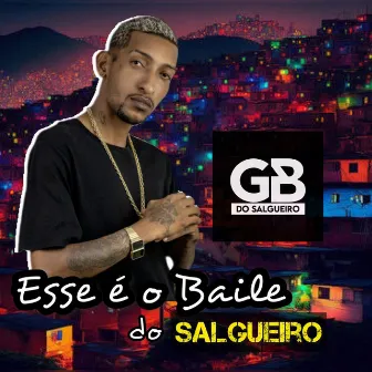 Esse É o Baile do Salgueiro by Gb Do Salgueiro