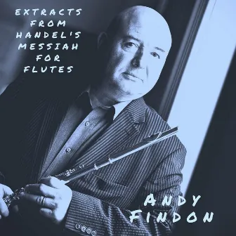 Extracts from Handel's Messiah for Flutes by Andy Findon