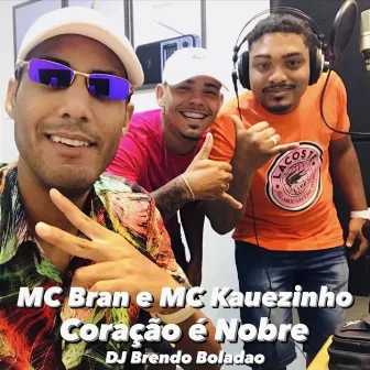 Coração É Nobre by MC Bran