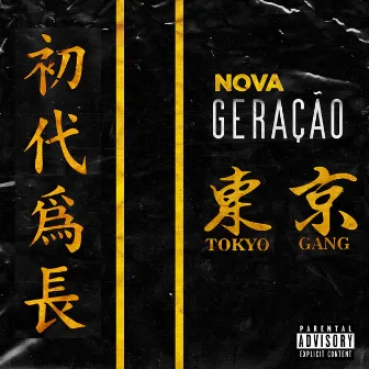 Nova Geração (Especial Tokyo Gang) by JKZ