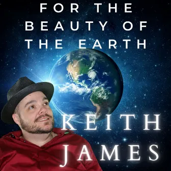 For the Beauty of the Earth by Keith James