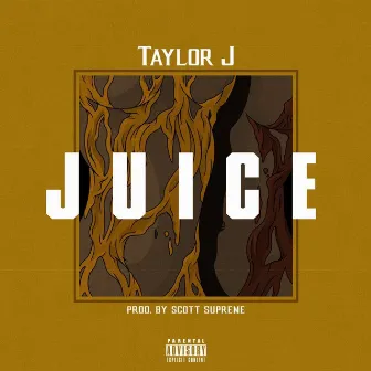 Juice - Single by Taylor J