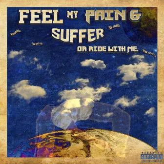 Feel My Pain & Suffer Or Ride With Me. by Issac Reid