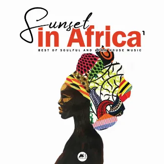 Sunset in Africa, Vol. 1 (Best Of Soulful and Afro House Music) by M-Sol Project