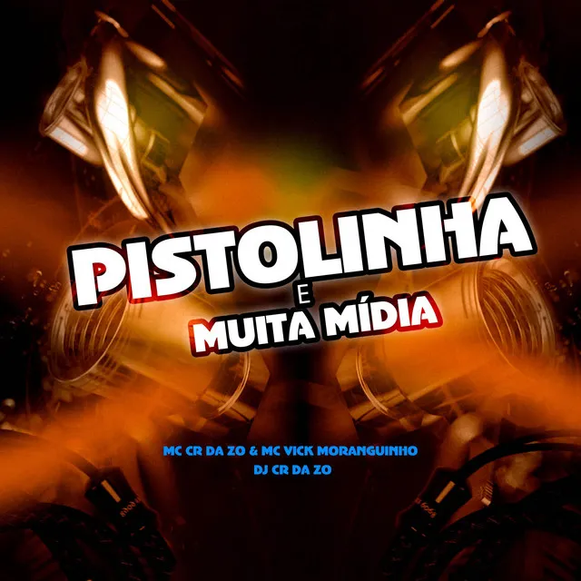 Pistolinha é Muita midia