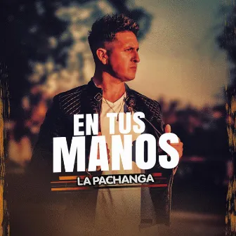 En tus manos by La Pachanga