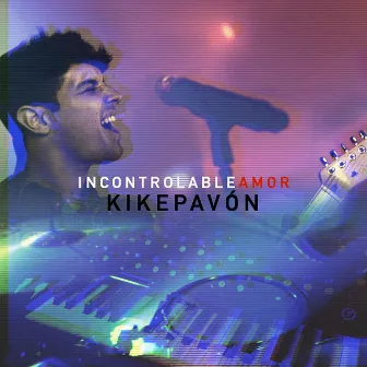 Incontrolable Amor by Kike Pavón