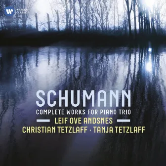 Schumann: Complete Works for Piano Trio by Tanja Tetzlaff