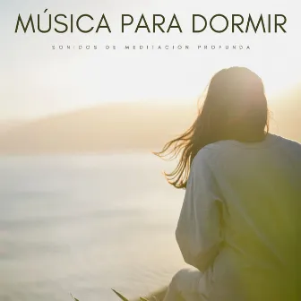 Música Para Dormir: Sonidos De Meditación Profunda by Meditaciones Espirituales