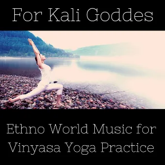 For Kali Goddes: Ethno World Music for Vinyasa Yoga Practice by Adrian Hatha