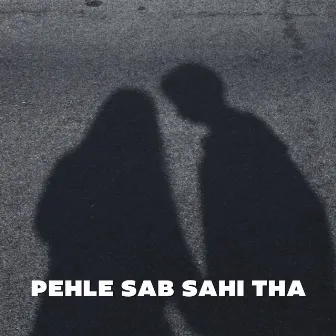 Pehle Sab Sahi Tha Lofi by Prashant Marathe