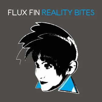 Reality Bites by Flux Fin