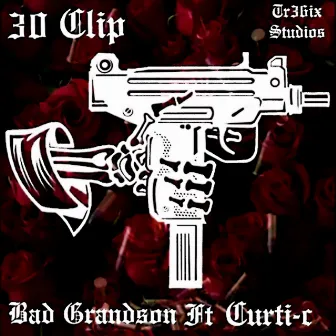 30 Clip by Bad Grandson