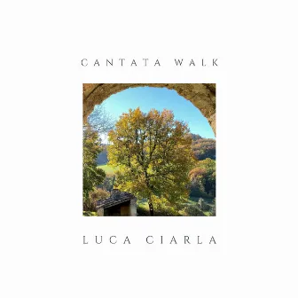 Cantata Walk by Luca Ciarla