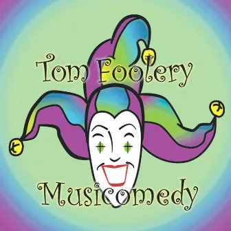 Musicomedy by Tom Foolery