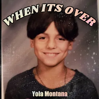 WHEN ITS OVER by Yola Montana