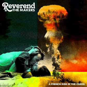 A French Kiss in the Chaos by Reverend And The Makers