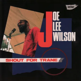 Shout for Trane by Joe Lee Wilson