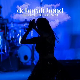 Deborah Bond: Bonded Sessions 2020 (Live Version) by Debórah Bond