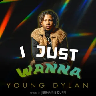 I Just Wanna by Young Dylan