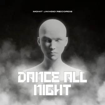 Dance All Night by Mohit Jangid