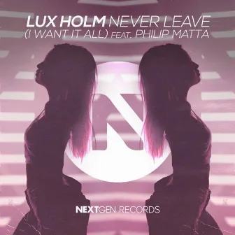 Never Leave (I Want It All) by Philip Matta