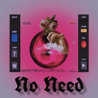 No Need by PTL A.