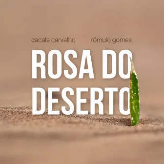 Rosa do Deserto by Cacala Carvalho