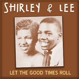 Let the Good Times Roll by Shirley & Lee