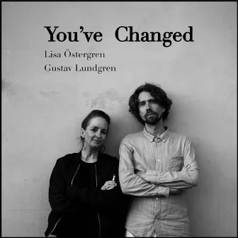 You've Changed by Gustav Lundgren