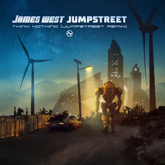 Think Nothing (Jumpstreet Remix) by James West