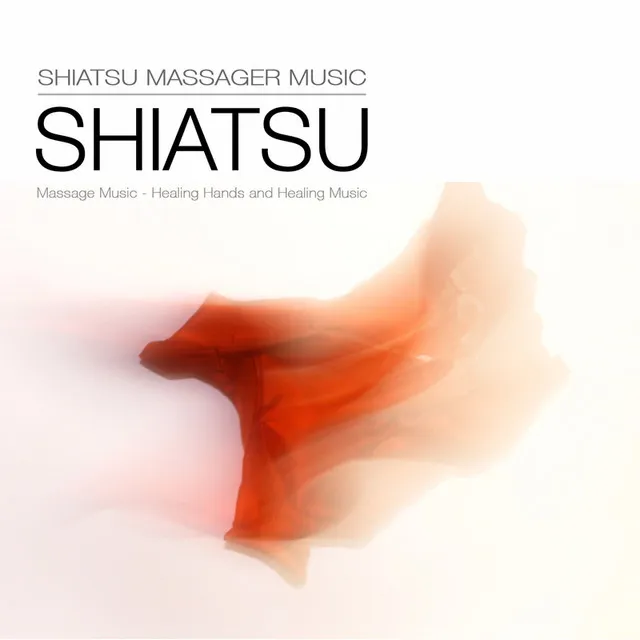 Shiatsu Massage Music - Healing Hands and Healing Music