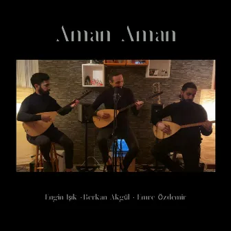 Aman Aman by Engin Işık