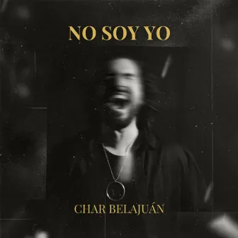 No Soy Yo by Char Belajuán