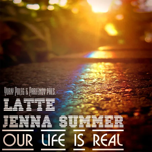 Our Life Is Real Feat Jenna Summer - Yuriy Poleg & SilverT Mix