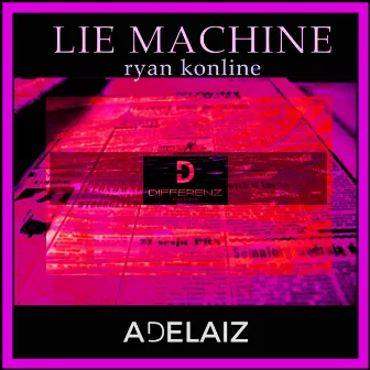 Lie Maschine by Ryan Konline