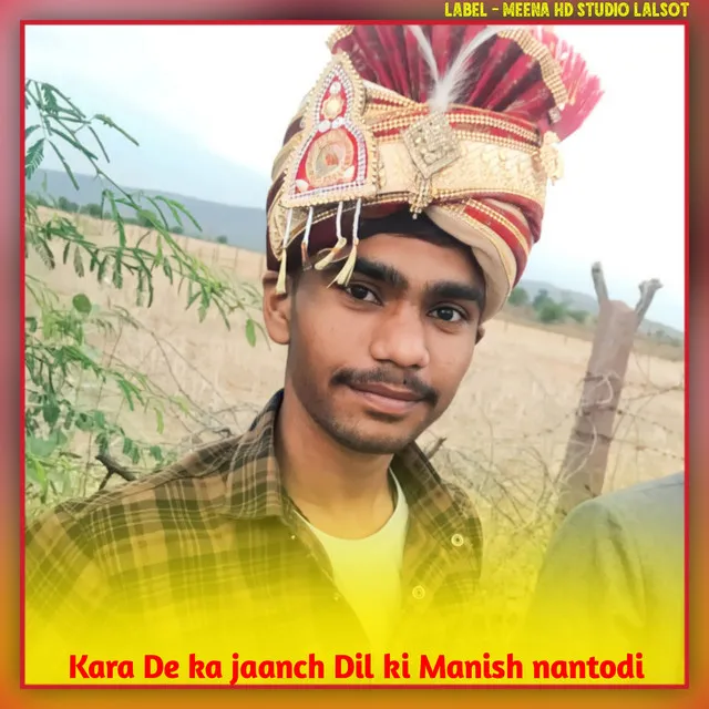 Kara De Ka Jaanch Dil Ki Manish Nantodi