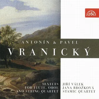 Antonín & Pavel Vranický: Sextets for Flute, Oboe and String Quartet by Jana Brožková