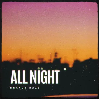 All Night by Brandy Haze