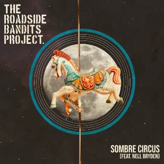 Sombre Circus by The Roadside Bandits Project