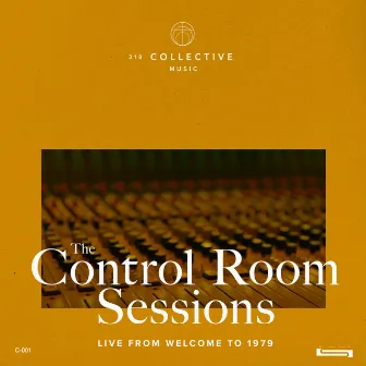 The Control Room Sessions (Live from Welcome to 1979) by 318 Collective Music