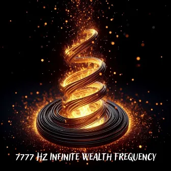 7777 Hz Infinite Wealth Frequency: Manifest Abundance & Prosperity by Manifestation Frequency