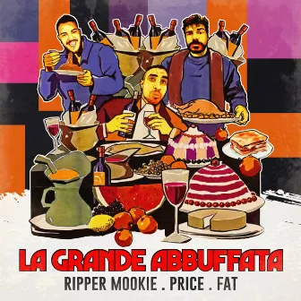 LA GRANDE ABBUFFATA by Ripper Mookie