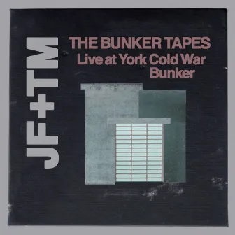 The Bunker Tapes (Live at York Cold War Bunker) by John Foxx & The Maths