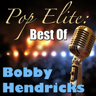 Pop Elite: Best Of Bobby Hendricks by Bobby Hendricks