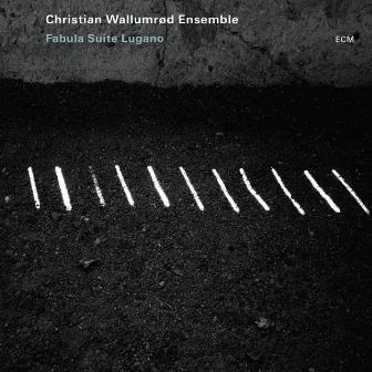 Fabula Suite Lugano by Christian Wallumrød Ensemble